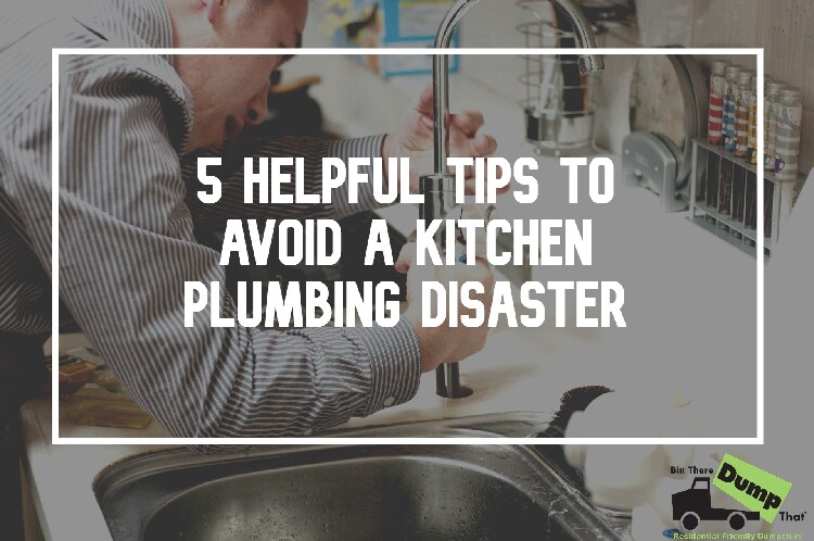 Helpful Tips To Avoid a Kitchen Plumbing Disaster